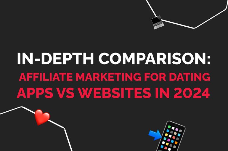 afiliate-marketing-for-dating-apps-vs-websites-whats-the-difference