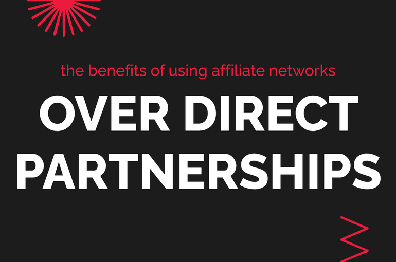 Affiliate Networks vs. Direct Partnerships: Which is Better?