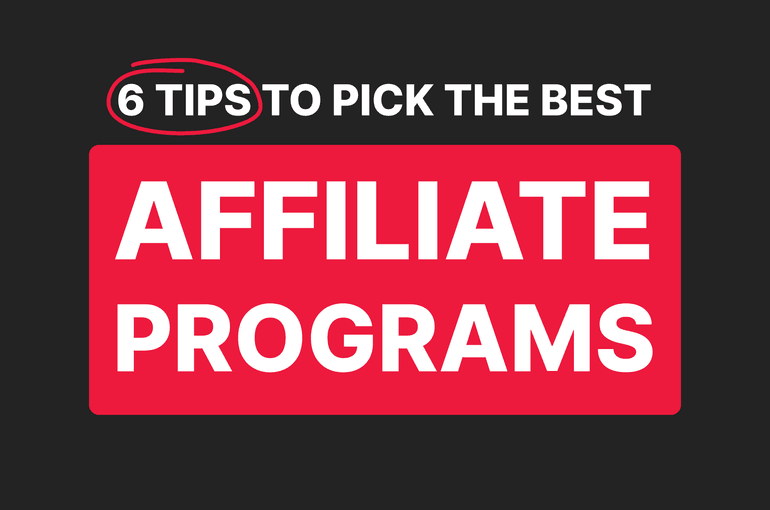 6-tips-to-pick-the-best-affiliate -programs